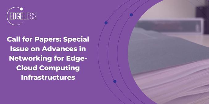 Call for Papers Special Issue on Advances in Networking for Edge-Cloud Computing Infrastructures