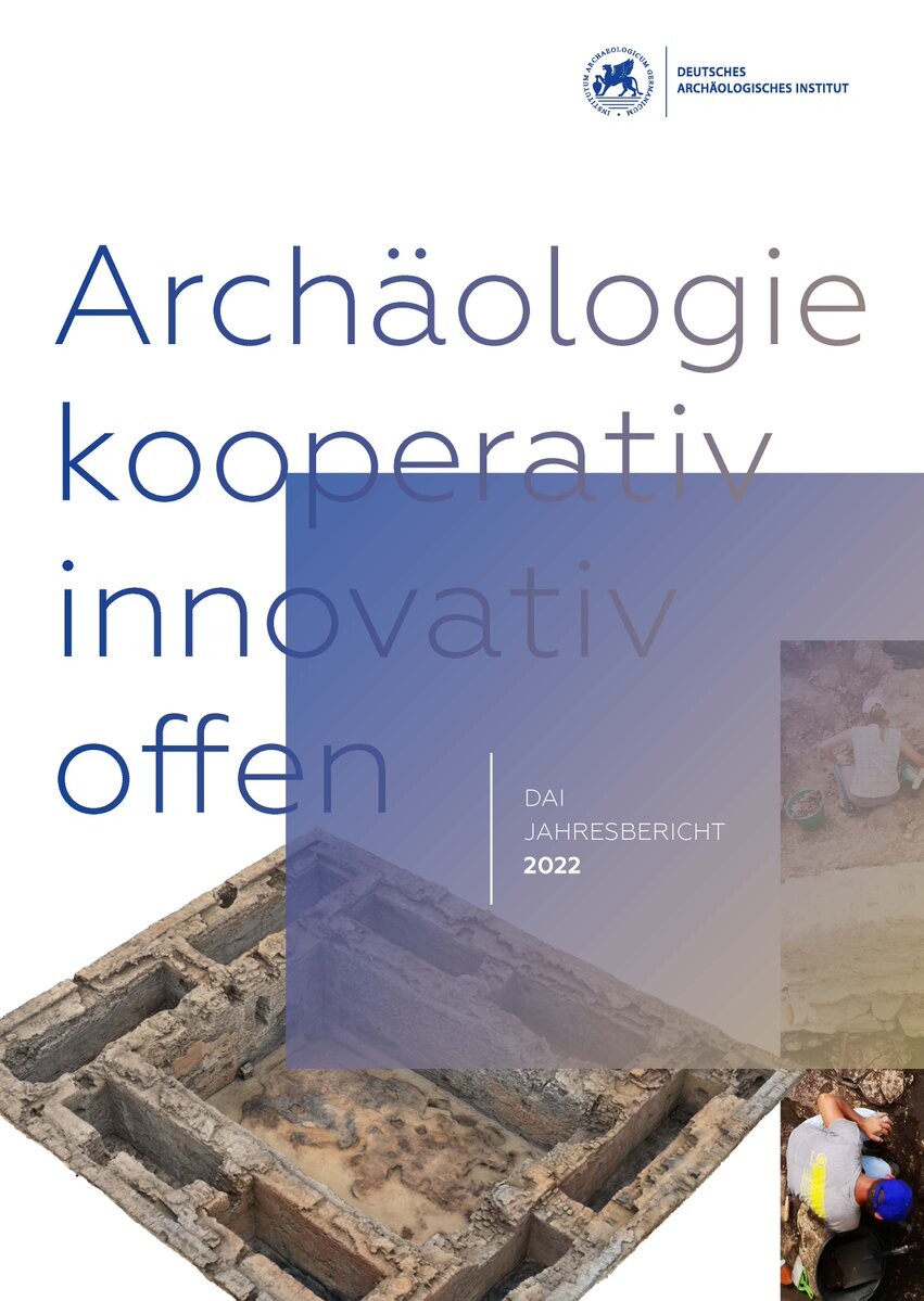 Cover des DAI Jahresberichts 2022: "Archäologie - kooperativ, innovativ, offen".