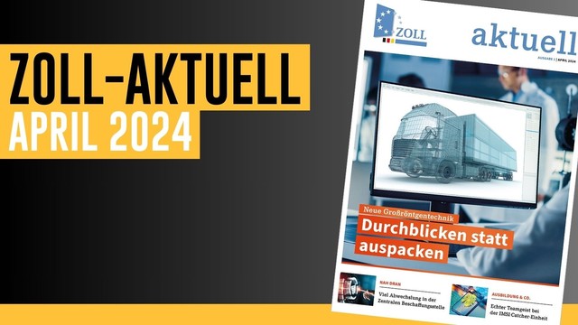 Zoll-Aktuell Ausgabe April 2024.
