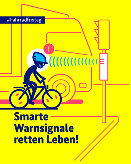 Das Bild hat einen gelben Hintergrund. Es zeigt eine einfache Zeichnung. Ein Radfahrer mit Helm fährt neben einem Auto. Über ihm ist ein rotes Ausrufezeichen. Blaue Wellen zeigen, dass er das Auto wahrnimmt. Rechts steht eine Ampel. Oben steht "#Fahrradfreitag". Unten steht: "Smarte Warnsignale retten Leben!" Das Bild betont, dass Warnsysteme Radfahrer schützen können.