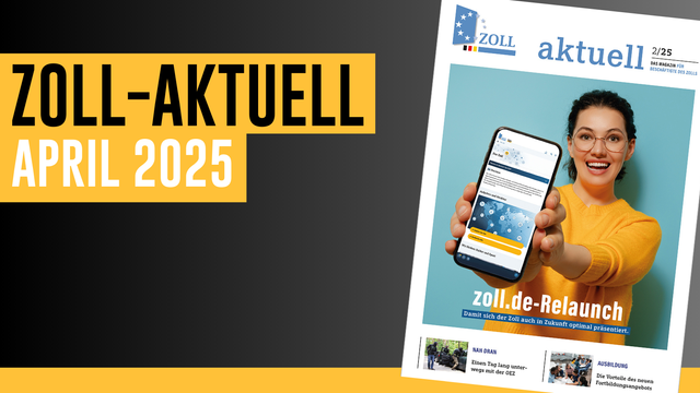 Zoll Aktuell
April 2025,
Rechts das Cover der aktuellen Ausgabe